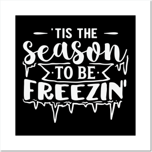 Tis the Season to be Freezin' Posters and Art